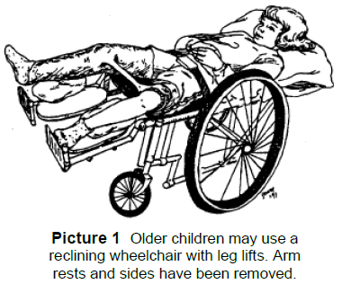 A reclining wheelchair with leg lifts may be used for older children. (Sides have been removed)
