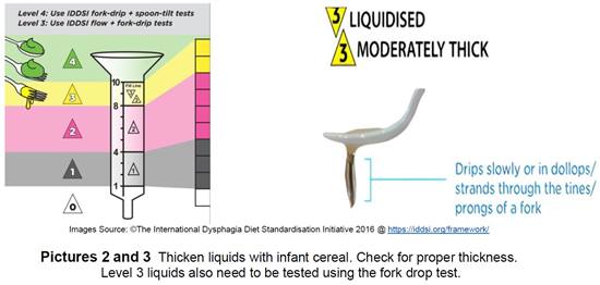 Thicken liquids with infant cereal. Check for proper thickness level.